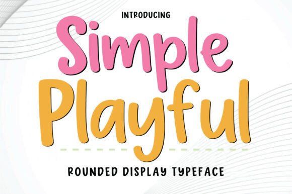 Simple Playful: A Font That Brings Joy to Your Designs